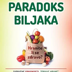 PARADOKS BILJAKA HRANITE LI SE ZDRAVO
