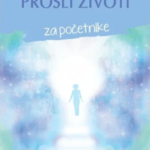 PROŠLI  ŽIVOTI  ZA POČETNIKE