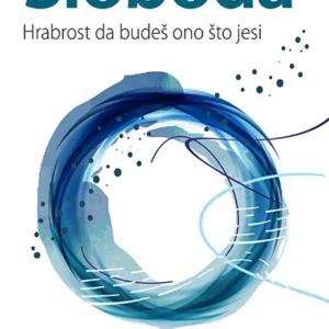 SLOBODA - HRABROST DA BUDEŠ ONO ŠTO JESI
