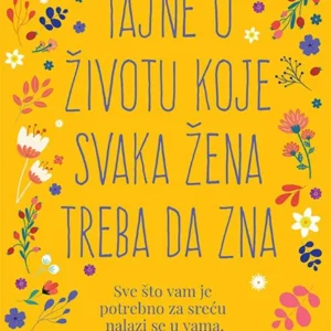 TAJNE O ŽIVOTU KOJE SVAKA ŽENA TREBA DA ZNA
