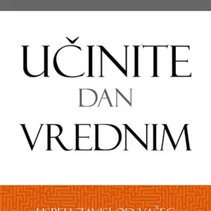 UČINITE DAN VREDNIM