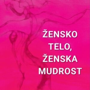 ŽENSKO TELO-ŽENSKA MUDROST
