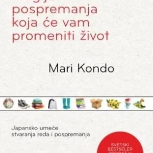 MAGIJA POSPREMANJA KOJA ĆE VAM PROMENITI ŽIVOT